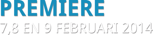 Premiere 7,8 en 9 februari 2014